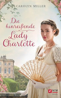 Die hinreißende Lady Charlotte - Carolyn Miller - ebook