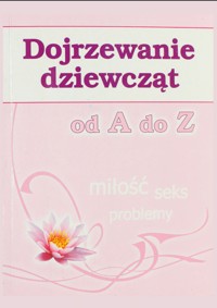 Dojrzewanie dziewcząt od A do Z - Ewa Stompor - ebook + książka