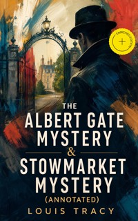 The Albert Gate Mystery & The Stowmarket Mystery (Annotated) - Louis Tracy - ebook