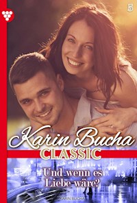 Und wenn es Liebe wäre? - Karin Bucha - ebook