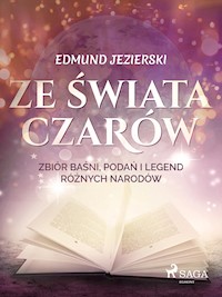 Ze świata czarów: zbiór baśni, podań i legend różnych narodów - Edmund Jezierski - ebook + audiobook