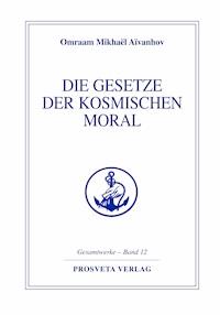 Die Gesetze der kosmischen Moral - Omraam Mikhael Aivanhov - ebook