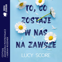 To, co zostaje w nas na zawsze - Score Lucy - ebook + audiobook + książka