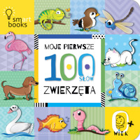 Moje pierwsze 100 słów. Zwierzęta 0+ - zbiorowa praca - książka