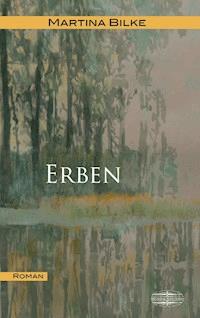 Erben - Martina Bilke - ebook