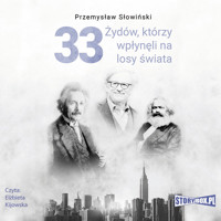 33 Żydów, którzy wpłynęli na losy świata. Od Mojżesza do Kevina Mitnicka - Przemysław Słowiński - audiobook