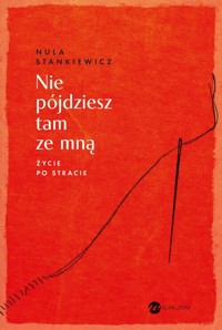 Nie pójdziesz tam ze mną - Stankiewicz Nula - ebook + książka