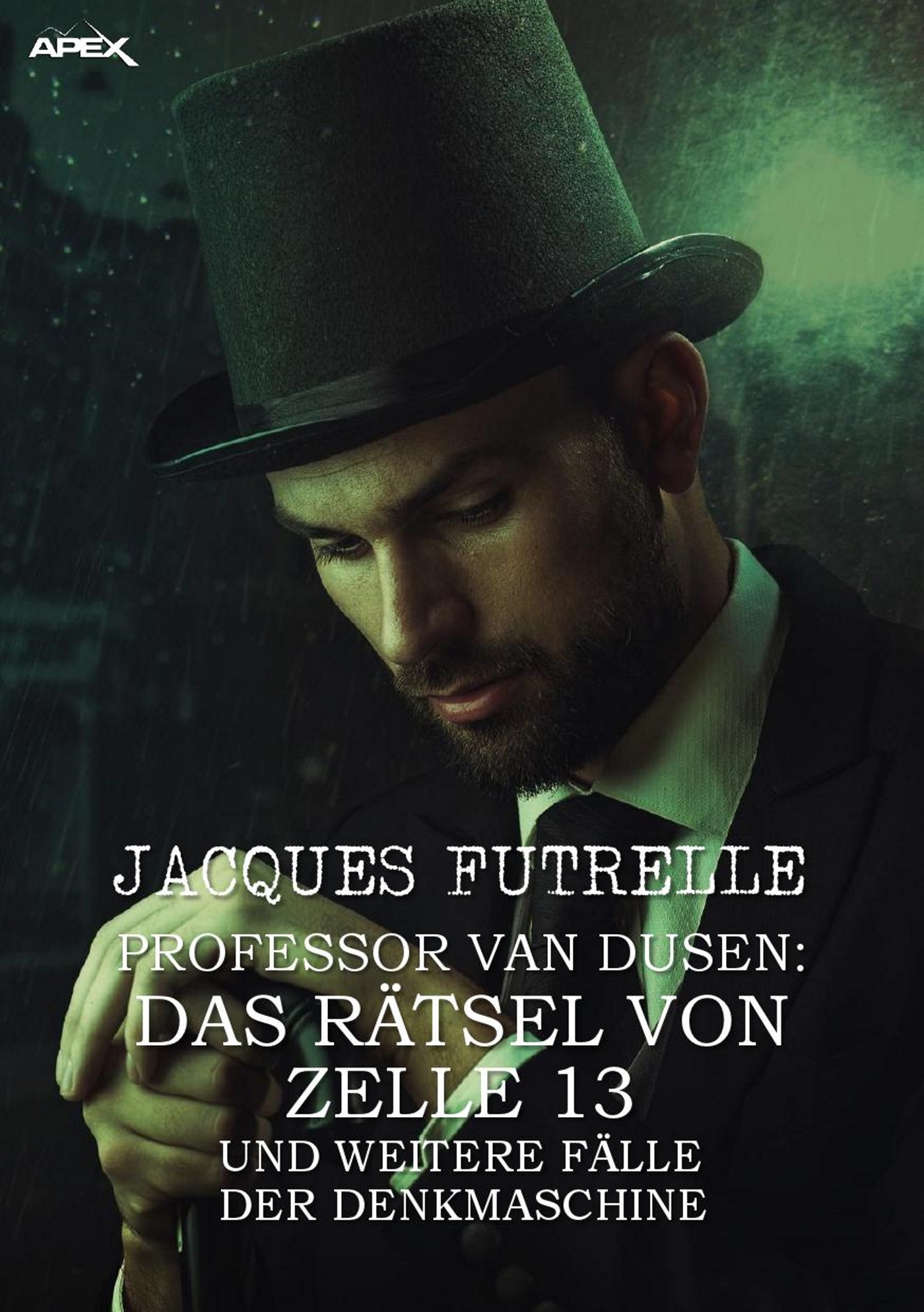 PROFESSOR VAN DUSEN: DAS RÄTSEL VON ZELLE 13 UND WEITERE FÄLLE DER DENKMASCHINE - Jacques Futrelle - ebook