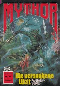 Mythor 77: Die versunkene Welt - Horst Hoffmann - ebook