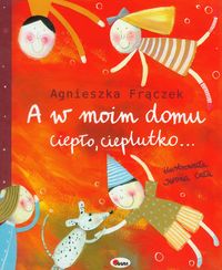 W moim domu ciepło, cieplutko... - Agnieszka Frączek - książka