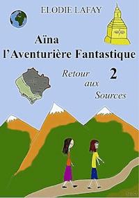 Aïna l'Aventurière Fantastique 2 - Elodie Lafay - ebook