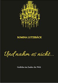 Und nahm es nicht... - Romina Lutzebäck - ebook