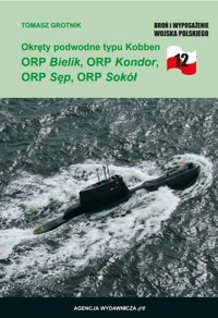 Okręty podwodne typu Kobben ORP Bielik, ORP Kondor, ORP Sęp, ORP Sokół. - Tomasz Grotnik - książka