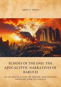 Echoes of the End: The Apocalyptic Narratives of Baruch - Amos C. Miles - ebook