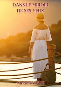 Dans le miroir de ses yeux - Carole Natalie - ebook