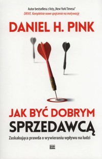 Jak być dobrym sprzedawcą - Pink Daniel H. - książka