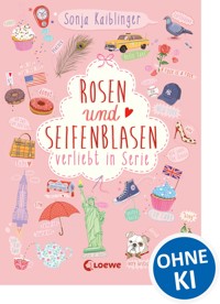 Rosen und Seifenblasen (Band 1) - Verliebt in Serie - Sonja Kaiblinger - ebook