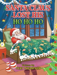 Santa Claus Lost His HO HO HO - Teresa Thompson - ebook