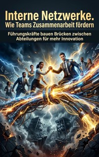 Interne Netzwerke. Wie Teams Zusammenarbeit Fördern - Verena Busch - ebook