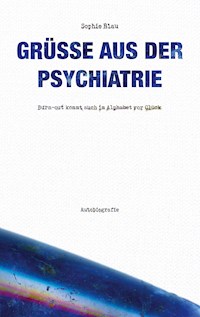 Grüße aus der Psychiatrie - Sophie Blau - ebook