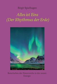 Alles ist Eins (Der Rhythmus der Erde) - Birgit Spielhagen - ebook