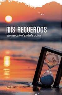Mis recuerdos - Enrique Gabriel Espínola Suárez - ebook