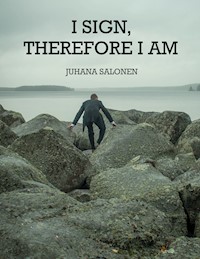 I Sign, Therefore I Am - Juhana Salonen - ebook