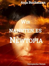 Wir nannten es Newtopia - Anja Buchmann - ebook