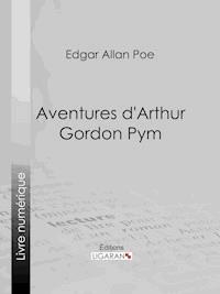 Aventures d'Arthur Gordon Pym - Edgar Allan Poe - ebook