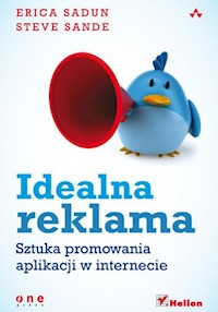 Idealna reklama Sztuka promowania aplikacji w internecie - Sadun Erica, Sande Steve - książka