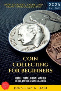 Coin Collecting for Beginners: - Jonathan K. Hari - ebook