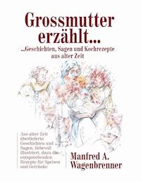 Grossmutter erzählt ... - Manfred A. Wagenbrenner - ebook