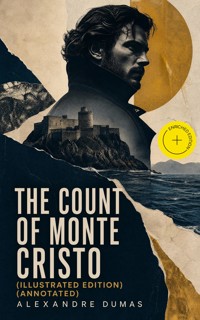 The Count Of Monte Cristo (Illustrated Edition) (Annotated) - Alexandre Dumas - ebook