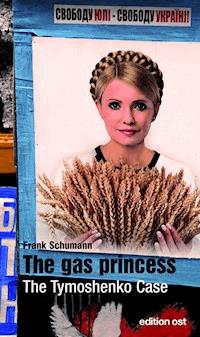 The gas princess. The Tymoshenko Case - Frank Schumann - ebook
