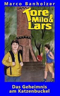 Tore, Milo & Lars - Das Geheimnis am Katzenbuckel - Marco Banholzer - ebook