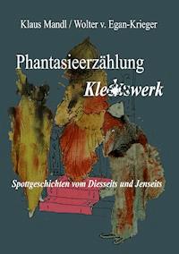 Phantasieerzählung Kleckswerk - Wolter v. Egan-Krieger - ebook