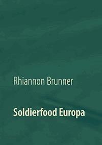Soldierfood Europa - Rhiannon Brunner - ebook