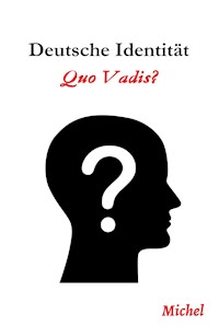 Deutsche Identität: Quo Vadis - Michel G. - ebook