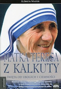Matka Teresa z Kalkuty - Wiater Elżbieta - książka