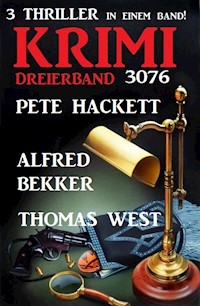 Krimi Dreierband 3076 - 3 Thriller in einem Band - Alfred Bekker - ebook