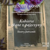 Siostry Jutrzenki. Tom 4. Kobierce tkane z pajęczyny - Renata Kosin - audiobook