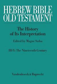 Hebrew Bible / Old Testament. III: From Modernism to Post-Modernism. Part I: The Nineteenth Century - a Century of Modernism and Historicism - - ebook