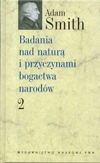 Badania nad naturą i przyczynami bogactwa narodów t 2 - Adam Smith - książka