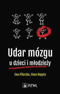 Udar mózgu u dzieci i młodzieży - Ilona Kopyta, Ewa Pilarska, Edyta Szurowska, Robert Sabiniewicz - książka