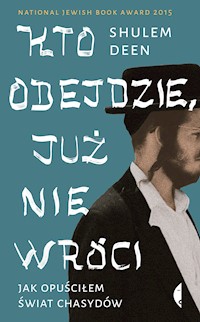 Kto odejdzie, już nie wróci. Jak opuściłem świat chasydów - Deen Shulem - ebook + audiobook