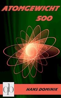 Atomgewicht 500 - Hans Dominik - ebook
