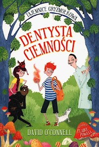 Tajemnice Gryzmołkowa Dentysta Ciemności - OConnell David - książka