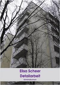 Detailarbeit - Elisa Scheer - ebook