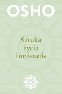 Sztuka życia i umierania - Osho - ebook + książka