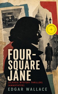 Four-Square Jane (Classic Mystery Thriller) (Annotated) - Edgar Wallace - ebook